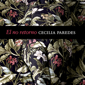 Cecilia Paredes. El no retorno