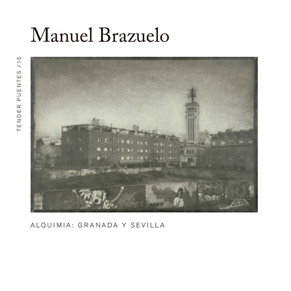 Manuel Brazuelo. Alquimia: Granada y Sevilla