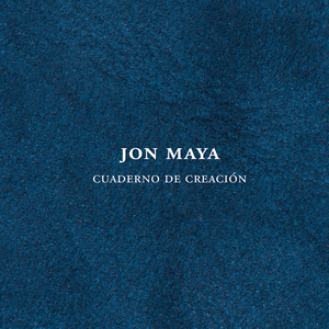 Cuaderno de creación. Jon Maya