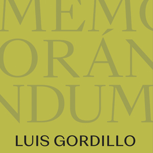 Luis Gordillo. Memorándum.